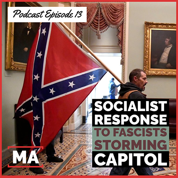 Episode 13: Socialist Response to Fascists Storming Capitol